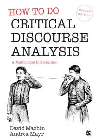 How to do critical discourse analysis : a multimodal introduction; David Machin; 2023
