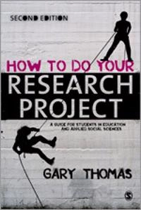 How to do your research project : a guide for students in education and applied social sciences; Gary Thomas; 2013