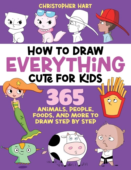 How to Draw Everything Easy and Cute for Kids; Christopher Hart; 2026