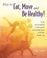 How to eat, move and be healthy! : your personalized 4-step guide to looking and feeling great from the inside out; Paul Chek; 2004