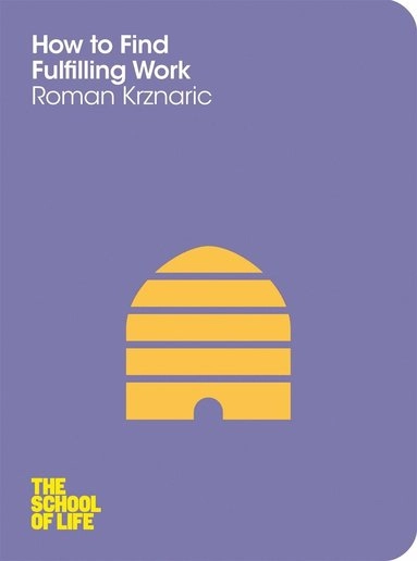 How to Find Fulfilling Work; Roman Krznaric; 2022