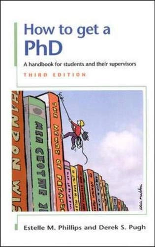 How to get a PhD : a handbook for students and their supervisors; Estelle M. Phillips; 2000