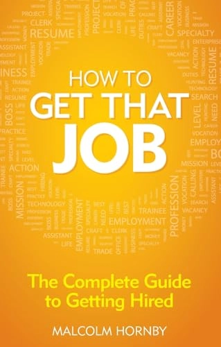How to get that job; Malcolm Hornby; 2012