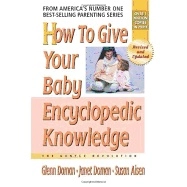 How to give your baby encyclopedic knowledge - the gentle revolution; Glenn Doman, Janet Doman, Susan Aisen; 2005