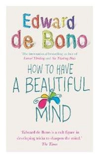 How to have a beautiful mind : Edward de Bono; Edward De Bono; 2004