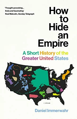 How to Hide an Empire; Daniel Immerwahr; 2020