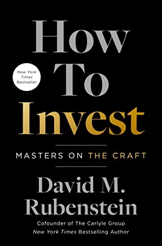 How to Invest : masters on the craft; David M. Rubenstein; 2022