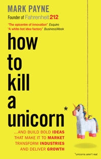 How to Kill a Unicorn; Mark Payne; 2015