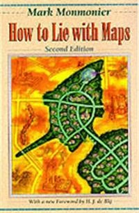 How to lie with maps; Mark S. Monmonier; 1996