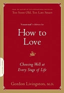 How to Love; Gordon Livingston; 2011