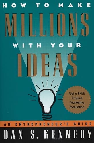 How to make millions with your ideas : an entrepreneur's guide; Dan S. Kennedy; 1996