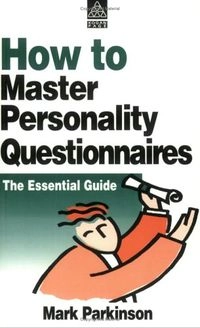 How to Master Personality Questionnaires: The Essential Guide; Mark Parkinson