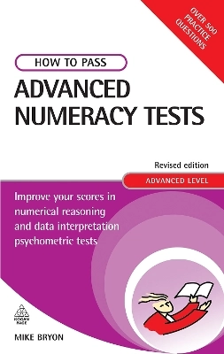 How to pass advanced numeracy tests : improve your scores in numerical reasoning and data interpretation psychometric tests; Mike. Bryon; 2008