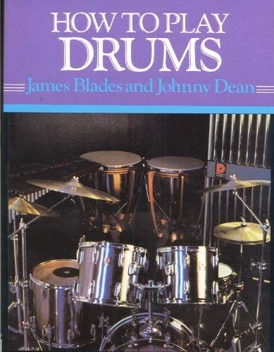 How to Play DrumsHow to Play Series; James Blades, Johnny Dean; 1985