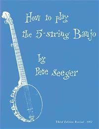 How To Play The 5-String Banjo; Pete Seeger; 1997