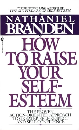 How to raise your self esteem; Nathaniel Branden; 1989