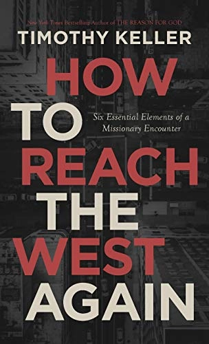 How to Reach the West Again; Timothy Keller; 2020