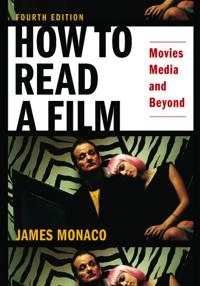 How to read a film : movies, media, and beyond : art, technology, language, history, theory; James Monaco; 2009
