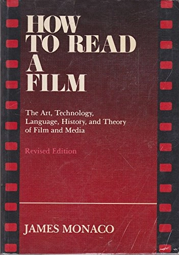 How to read a film : the art, technology, language, history, and theory of film and media; James Monaco; 1981