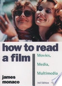 How to read a film : the world of movies, media, and multimedia : language, history, theory; James Monaco; 2000