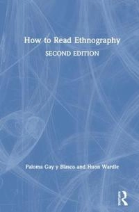 How to read ethnography; Paloma Gay y Blasco; 2019
