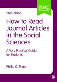 How to read journal articles in the social sciences : a very practical guide for students; Phillip C. Shon; 2015