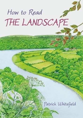 How to Read the Landscape; Patrick Whitefield; 2015