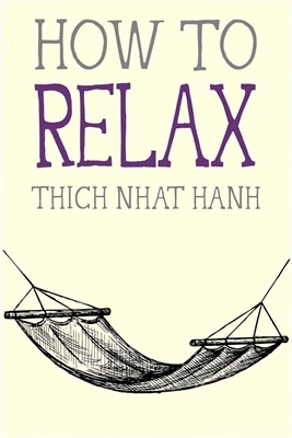 How to Relax; Thich Nhat Hanh; 2015
