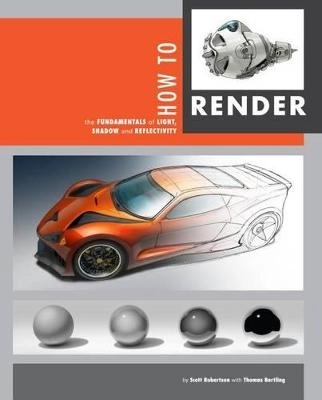 How to Render; Scott Robertson; 2014