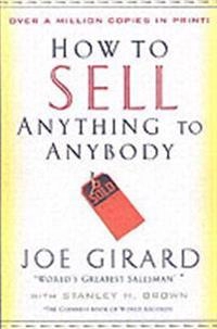How to sell anything to anybody; Joe Girard; 2006