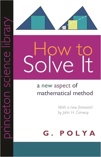 How to solve it : a new aspect of mathematical method; George Pólya; 2004