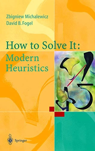 How to solve it : modern heuristics; Zbigniew Michalewicz; 2000