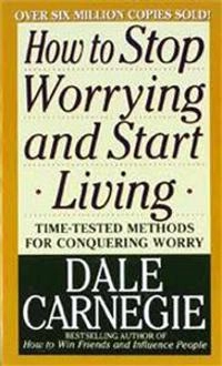 How to stop worrying and start living; Dale Carnegie; 1985