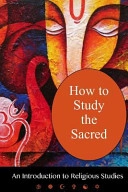 How to study the sacred : an introduction to religious studies; Andrea Diem-Lane; 2014