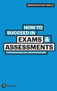 How to succeed in exams & assessments; Kathleen McMillan; 2011
