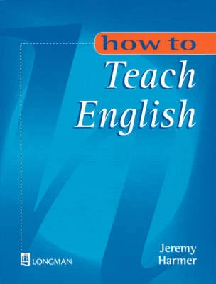 How to teach English : an introduction to the practice of English language teaching; Jeremy Harmer; 1998