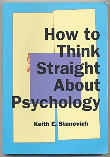 How to think straight about psychology; Keith E. Stanovich; 1997