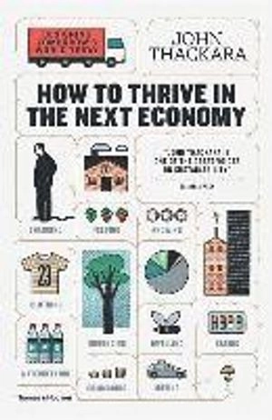 How to thrive in the next economy; John Thackara; 2017