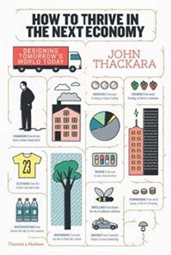 How to thrive in the next economy : designing tomorrow's world today; John Thackara; 2015
