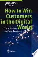 How to win customers in the digital world : total action or fatal inaction : making every activity - customer activity - through complete communicaiton; Peter Vervest; 2000