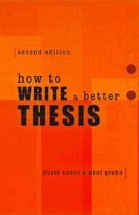 How to write a better thesis; D. G. Evans; 2011