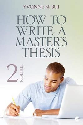 How to Write a Master's Thesis; Yvonne N. Bui; 2014
