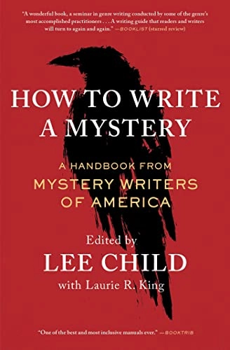 How to Write a Mystery; Mystery Writers Of America, Lee Child, Laurie R King; 2023