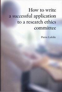 How to write a successful application to a research ethics committee; Pierre Lafolie; 2006