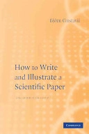 How to write and illustrate a scientific paper; Björn Gustavii; 2008