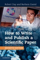 How to write and publish a scientific paper; Robert A. Day; 2012