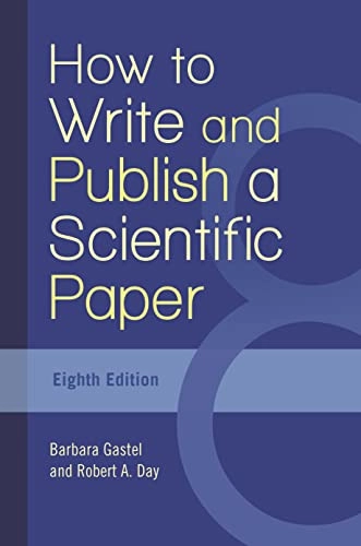 How to write and publish a scientific paper; Barbara Gastel; 2016