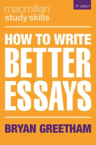 How to write better essays; Bryan Greetham; 2018
