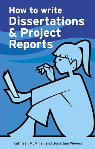 How to write dissertations & project reports; Kathleen. McMillan; 2011
