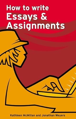 How to write essays & assignments; Kathleen. McMillan; 2007